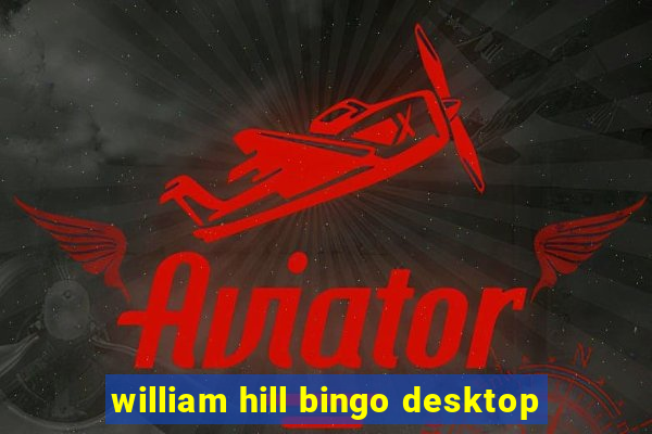 william hill bingo desktop