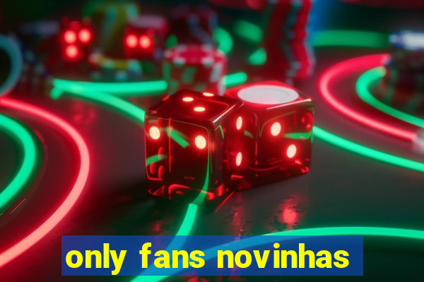 only fans novinhas