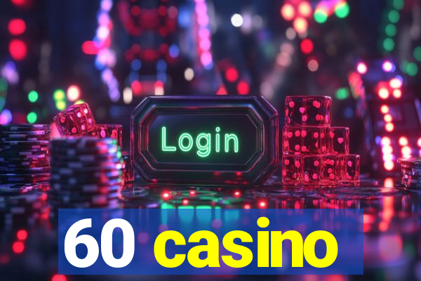 60 casino