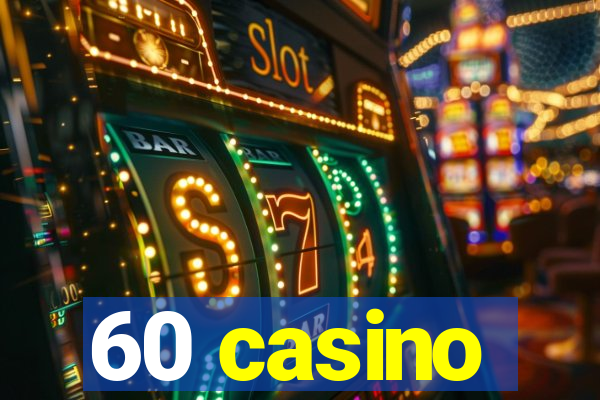 60 casino