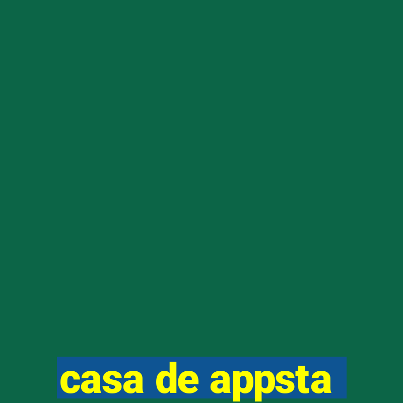 casa de appsta