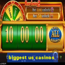 biggest us casinos