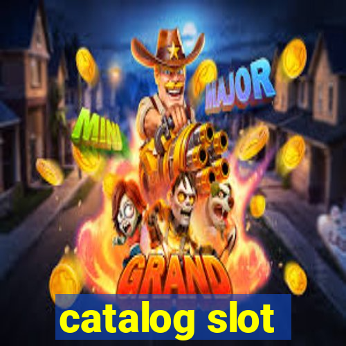 catalog slot