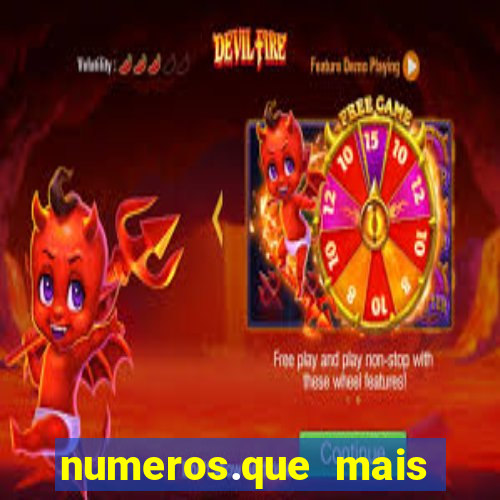 numeros.que mais saem na mega sena