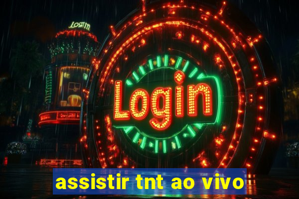 assistir tnt ao vivo