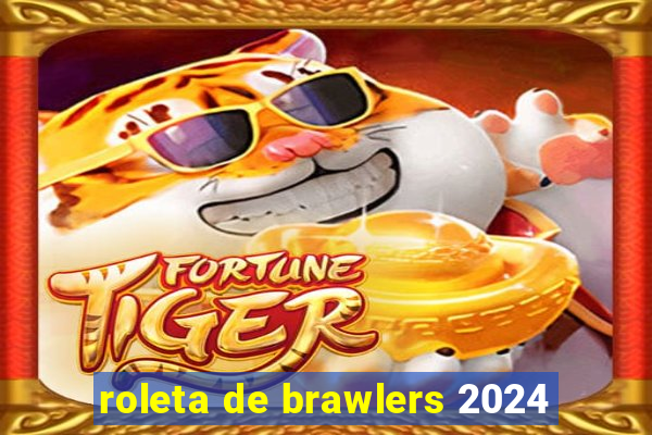 roleta de brawlers 2024