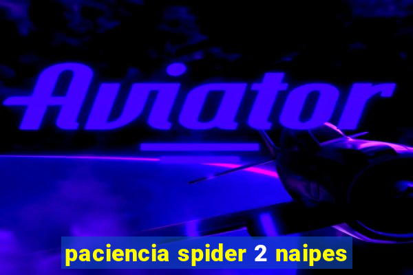 paciencia spider 2 naipes