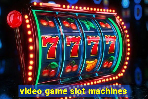 video game slot machines