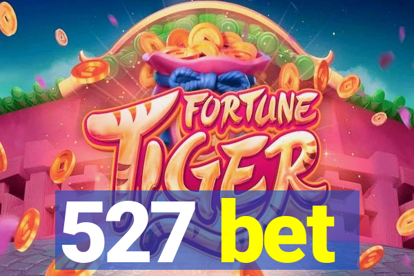 527 bet