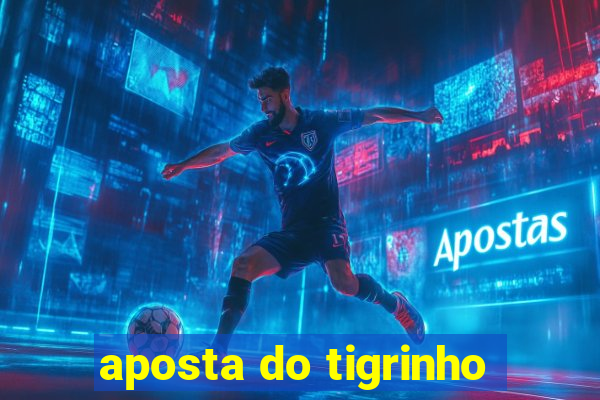 aposta do tigrinho