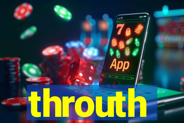 throuth