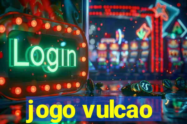 jogo vulcao