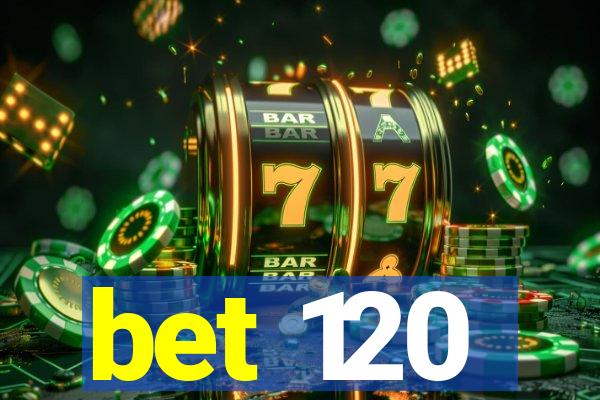 bet 120