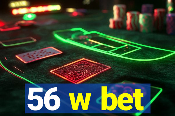 56 w bet