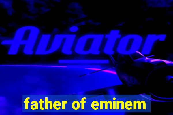 father of eminem