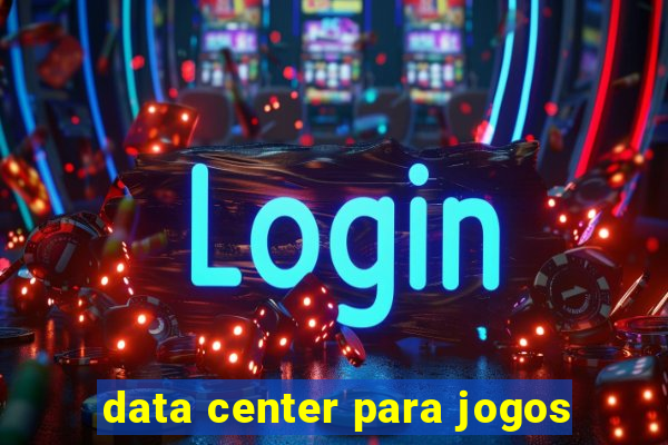 data center para jogos