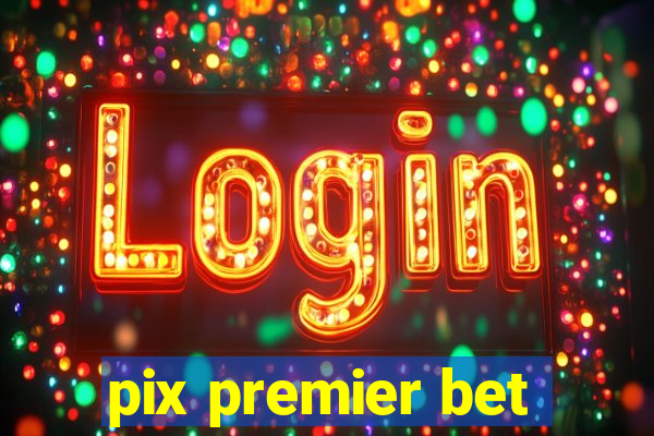 pix premier bet