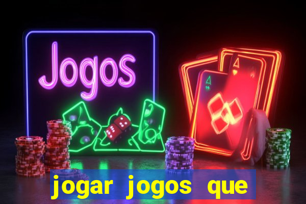 jogar jogos que ganha dinheiro de verdade