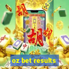 oz bet results