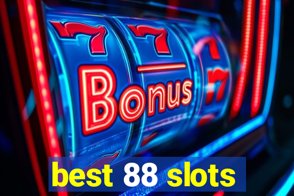 best 88 slots