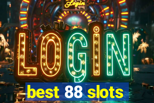 best 88 slots