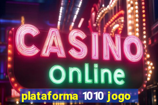 plataforma 1010 jogo