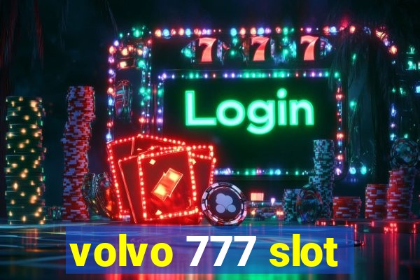 volvo 777 slot