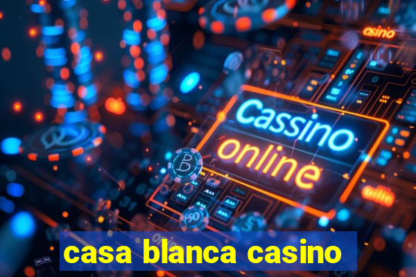 casa blanca casino