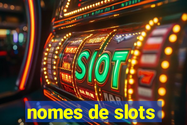 nomes de slots