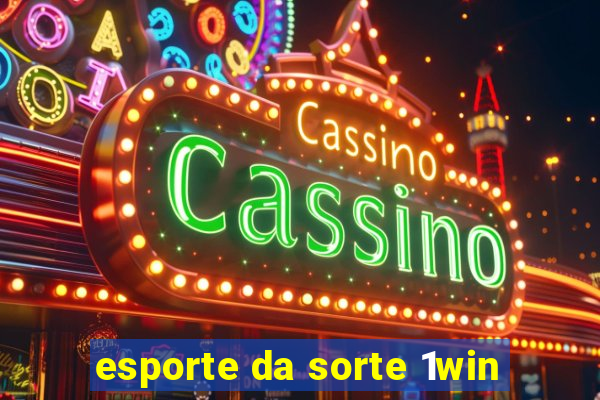 esporte da sorte 1win