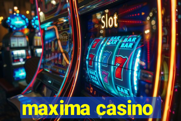 maxima casino