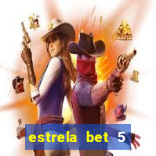 estrela bet 5 reais de bonus