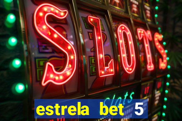 estrela bet 5 reais de bonus