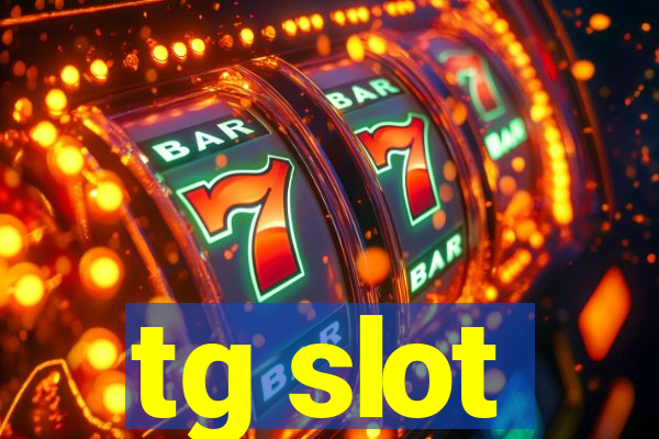 tg slot