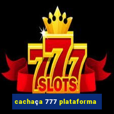 cachaça 777 plataforma