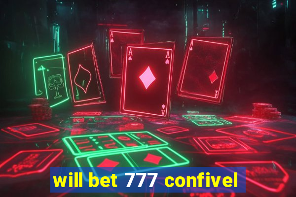 will bet 777 confivel