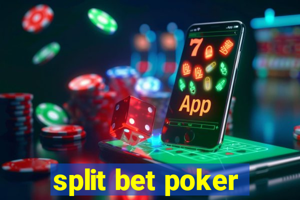 split bet poker