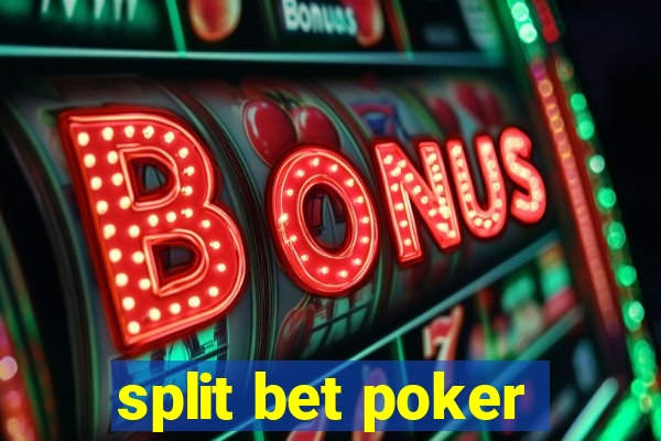 split bet poker