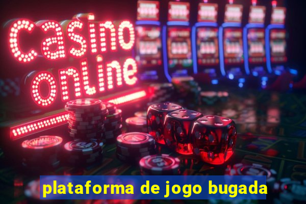 plataforma de jogo bugada