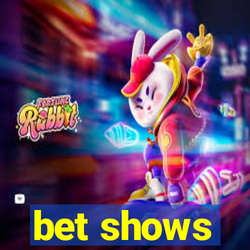 bet shows