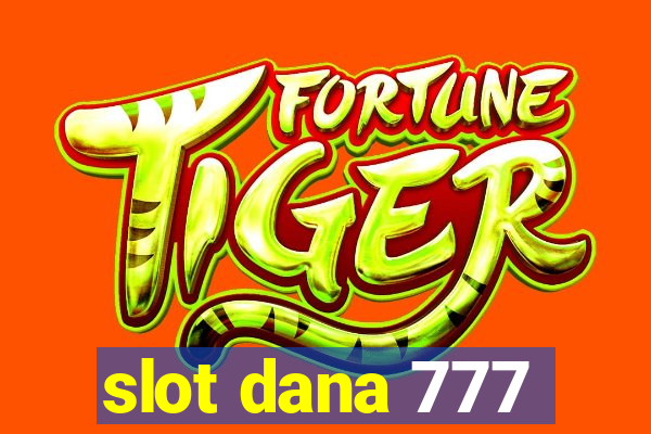 slot dana 777