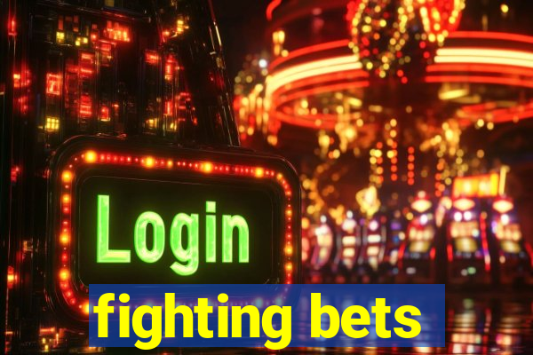 fighting bets