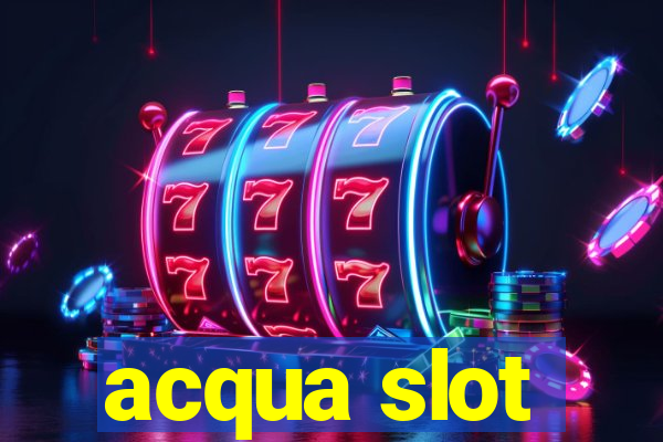 acqua slot