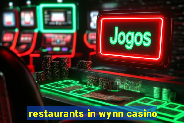 restaurants in wynn casino