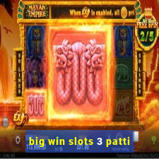 big win slots 3 patti