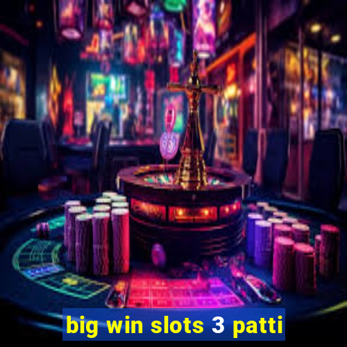 big win slots 3 patti