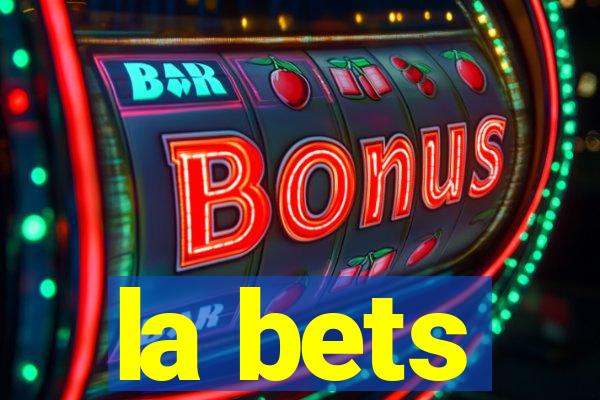 la bets