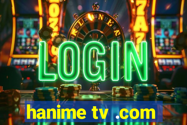 hanime tv .com