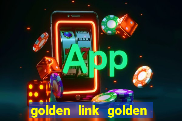 golden link golden sizzling hot slot