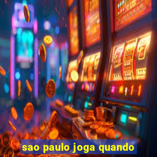 sao paulo joga quando